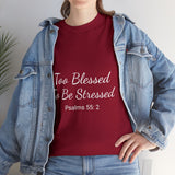 Too Blessed...Unisex Heavy Cotton Personalized Tee